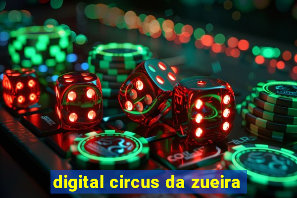 digital circus da zueira